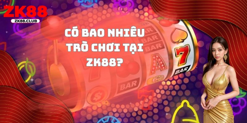 FAQs - Hiện tại nhà cái nhiều trò chơi không?