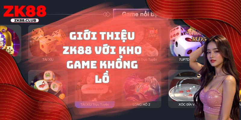 Giới thiệu ZK88 với kho game khổng lồ