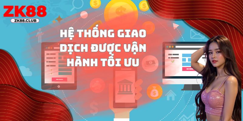 Hệ thống giao dịch được vận hành tối ưu