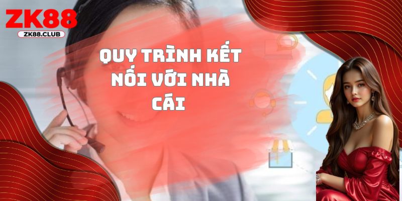 Quy trình kết nối với nhà cái 