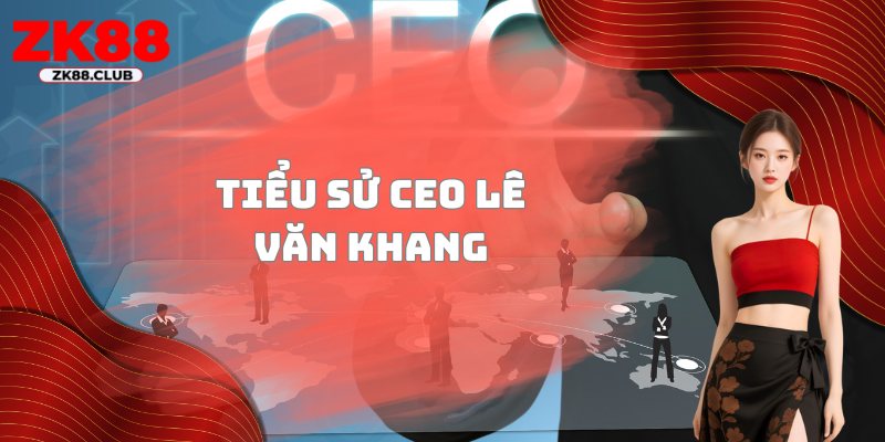 Tiểu sử CEO Lê Văn Khang